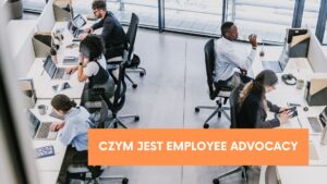 Czym jest employee advocacy i&nbsp;jak je&nbsp;wdrożyć?