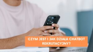 Chatbot rekrutacyjny: czym jest i&nbsp;jak usprawnia proces rekrutacji?