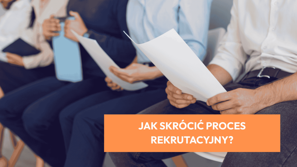 Jak skrócić proces rekrutacyjny? Poznaj 5 sprawdzonych sposobów